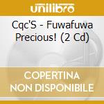 Cqc'S - Fuwafuwa Precious! (2 Cd) cd