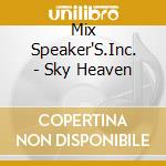 Mix Speaker'S.Inc. - Sky Heaven cd