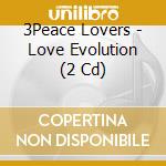 3Peace Lovers - Love Evolution (2 Cd) cd