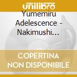 Yumemiru Adelescence - Nakimushi Sniper cd musicale di Yumemiru Adelescence