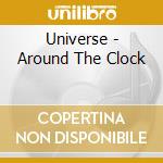 Universe - Around The Clock cd musicale di Universe
