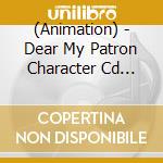 (Animation) - Dear My Patron Character Cd Act2 Higuma Touto&Kurumi Mine cd musicale