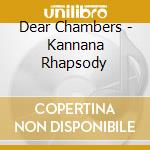 Dear Chambers - Kannana Rhapsody cd