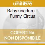 Babykingdom - Funny Circus cd
