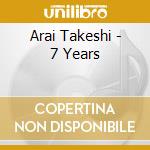 Arai Takeshi - 7 Years cd