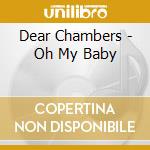 Dear Chambers - Oh My Baby cd