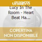 Lucy In The Room - Heart Beat Ha Nemuranai cd