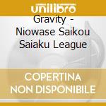 Gravity - Niowase Saikou Saiaku League cd