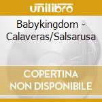 Babykingdom - Calaveras/Salsarusa cd