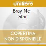 Bray Me - Start cd