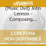 (Music Dvd) John Lennon - Composing Outside The Beatles Lennon And Mccartney 1967-1972 / 1973-1980 (2 Dvd) cd