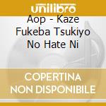 Aop - Kaze Fukeba Tsukiyo No Hate Ni cd