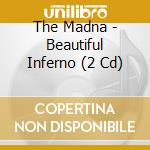 The Madna - Beautiful Inferno (2 Cd) cd