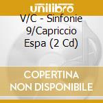 V/C - Sinfonie 9/Capriccio Espa (2 Cd) cd