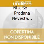 Nhk So - Prodana Nevesta Overture/symphony No 9 (2 Cd)