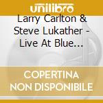 Larry Carlton & Steve Lukather - Live At Blue Note Tokyo cd