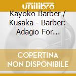 Kayoko Barber / Kusaka - Barber: Adagio For Strings Op 11 cd