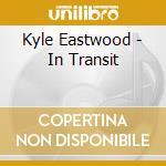 Kyle Eastwood - In Transit cd