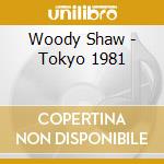Woody Shaw - Tokyo 1981 cd musicale di Woody Shaw