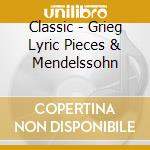 Classic - Grieg Lyric Pieces & Mendelssohn cd