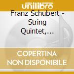 Franz Schubert - String Quintet, String Quartet 'Death And The Maiden' (2 Cd) cd musicale