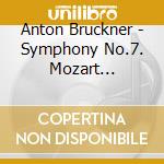Anton Bruckner - Symphony No.7. Mozart Symphony No.38 Prague (2 Cd) cd