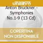 Anton Bruckner - Symphonies No.1-9 (13 Cd) cd