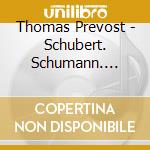 Thomas Prevost - Schubert. Schumann. Richard Strauss cd