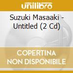 Suzuki Masaaki - Untitled (2 Cd) cd