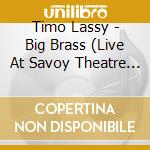 Timo Lassy - Big Brass (Live At Savoy Theatre Helsinki) cd