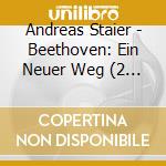 Andreas Staier - Beethoven: Ein Neuer Weg (2 Cd) cd
