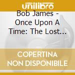 Bob James - Once Upon A Time: The Lost 1965 New York Studio Sessions cd
