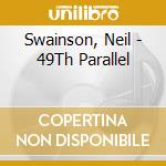 Swainson, Neil - 49Th Parallel cd