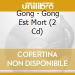 Gong - Gong Est Mort (2 Cd) cd