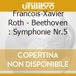 Francois-Xavier Roth - Beethoven : Symphonie Nr.5 cd