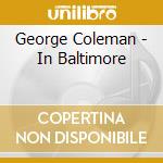 George Coleman - In Baltimore cd musicale