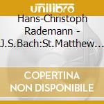 Hans-Christoph Rademann - J.S.Bach:St.Matthew Paasion Bwv244 (2 Cd) cd