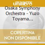 Osaka Symphony Orchestra - Yuzo Toyama Conducts Toyama cd