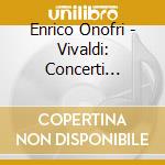 Enrico Onofri - Vivaldi: Concerti Particolari cd