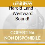 Harold Land - Westward Bound! cd