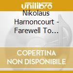 Nikolaus Harnoncourt - Farewell To Zurich (2 Cd) cd