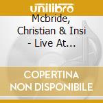 Mcbride, Christian & Insi - Live At The.. -Digi- cd