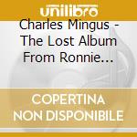 Charles Mingus - The Lost Album From Ronnie Scott'S (3 Cd) cd