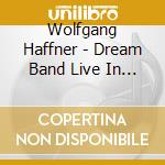 Wolfgang Haffner - Dream Band Live In Concert (2 Cd) cd