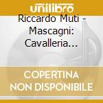 Riccardo Muti - Mascagni: Cavalleria Rusticana cd