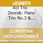 Aoi Trio - Dvorak: Piano Trio No.3 & Martinu: Piano Trio No.1 cd