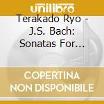 Terakado Ryo - J.S. Bach: Sonatas For Violin And Cembalo Obbligato Vol. 2 cd