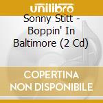 Sonny Stitt - Boppin' In Baltimore (2 Cd) cd