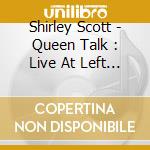 Shirley Scott - Queen Talk : Live At Left Bank (2 Cd) cd