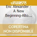 Eric Alexander - A New Beginning-Alto Saxophone With Strings cd
